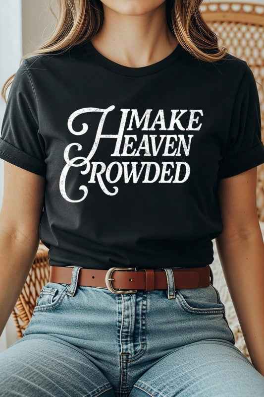 Make Heaven Crowded Graphic Tee